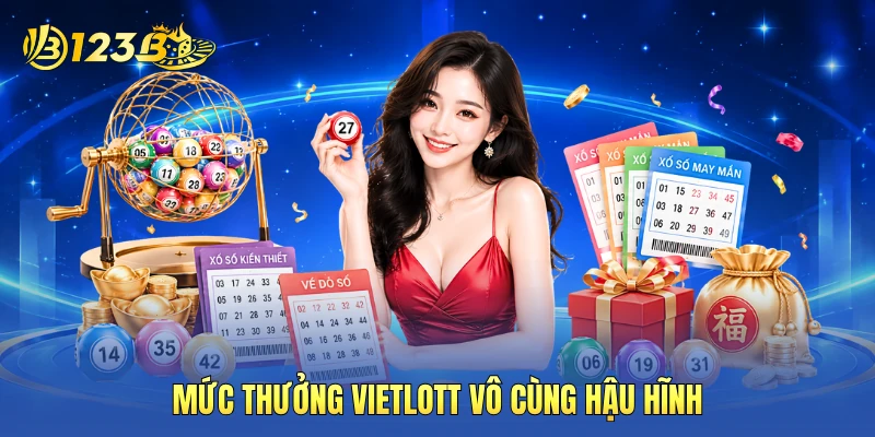 Mức thưởng Vietlott vô cùng hậu hĩnh Mức thưởng Vietlott vô cùng hậu hĩnh